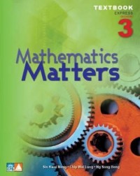 MATHEMATICS MATTERS TEXTBOOK 3 (EXPRESS) - 9789812738837 MATHEMATICS MATTERS TEXTBOOK 3 (EXPRESS) - 9789812738837