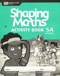 SHAPING MATHEMATICS ACTIVITY BOOK 5A (3ED) - 9789814433716 SHAPING MATHEMATICS ACTIVITY BOOK 5A (3ED) - 9789814433716