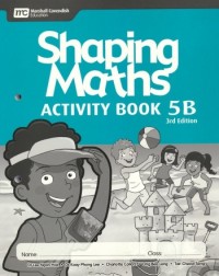 SHAPING MATHEMATICS ACTIVITY BOOK 5B (3ED) - 9789814433723 SHAPING MATHEMATICS ACTIVITY BOOK 5B (3ED) - 9789814433723