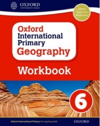OXFORD INTERNATIONAL PRIMARY GEOGRAPHY WORKBOOK 6 - 9780198310143 OXFORD INTERNATIONAL PRIMARY GEOGRAPHY WORKBOOK 6 - 9780198310143