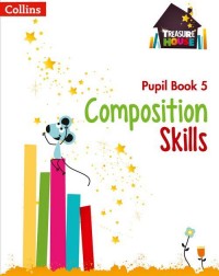TREASURE HOUSE - COMPOSITION SKILLS PUPIL BOOK 5 - 9780008236502