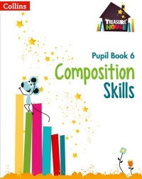 TREASURE HOUSE - COMPOSITION SKILLS PUPIL BOOK 6 - 9780008236519