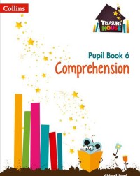 TREASURE HOUSE YEAR 6 COMPREHENSION PUPIL BOOK - 9780008133436